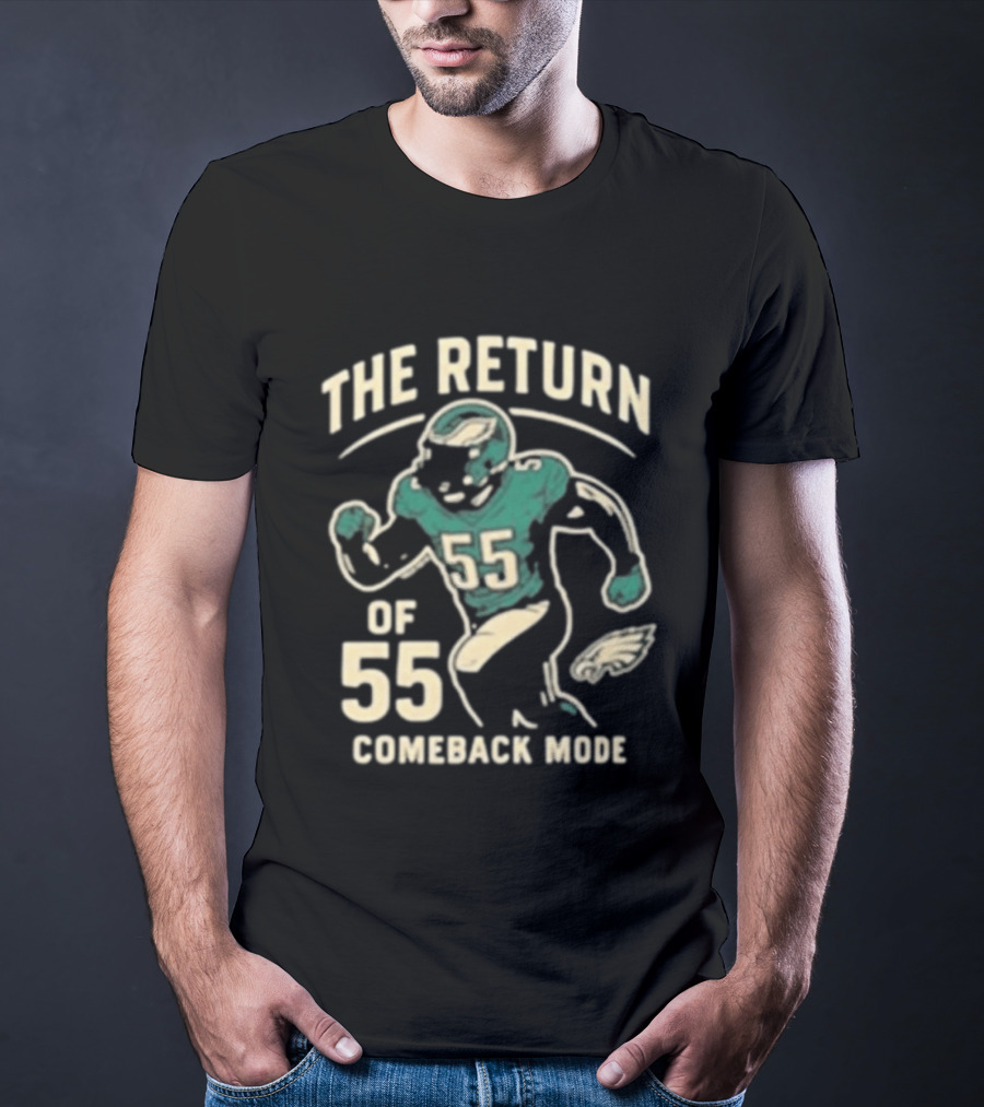The Return Comeback Mode Of 55 With Eagle Football Player T-Shirt