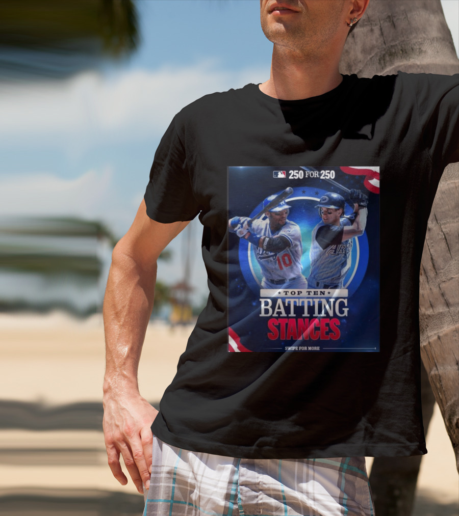 250 For 250 Top Ten Batting Stances Swipe For More T-Shirt