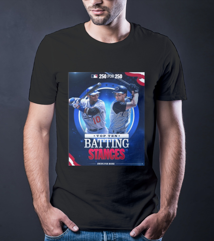 250 For 250 Top Ten Batting Stances Swipe For More T-Shirt