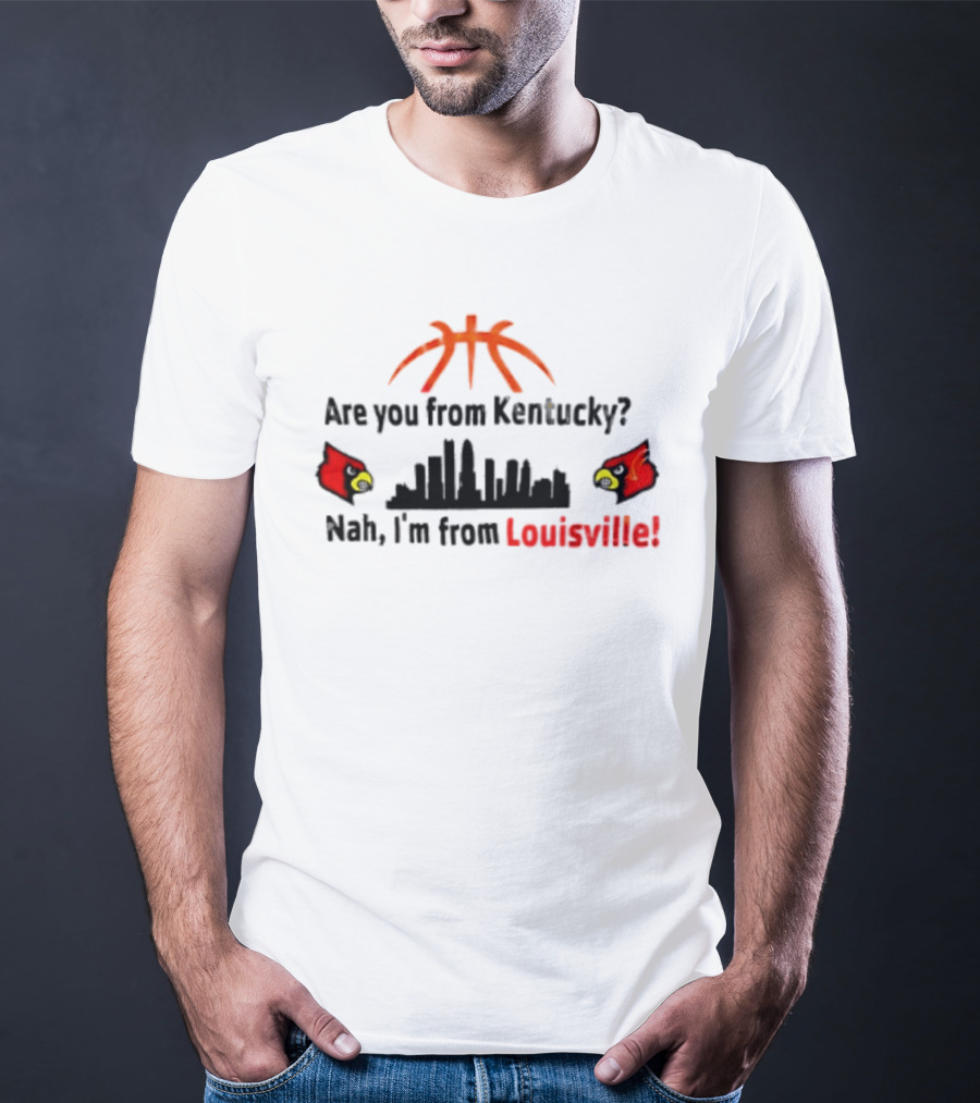 Are You From Kentucky Nah I'm From Louisville Basketball Skyline Cardinals T-Shirt