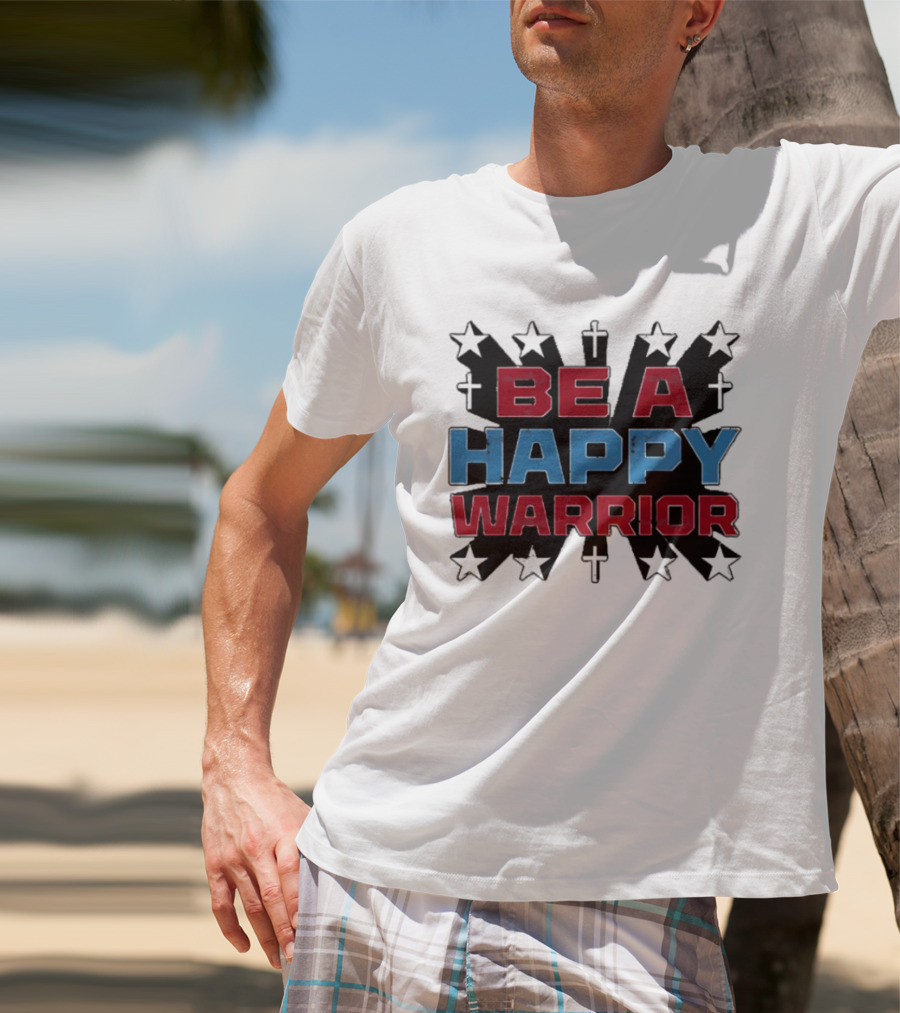BE A HAPPY WARRIOR Stars And Crosses T-Shirt