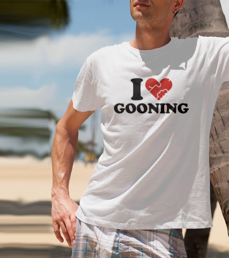 I Love Gooning T-Shirt