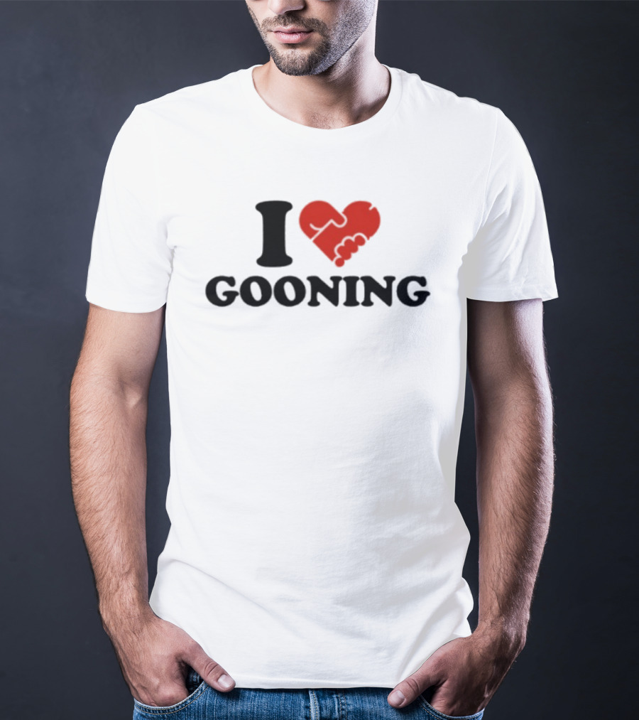 I Love Gooning T-Shirt