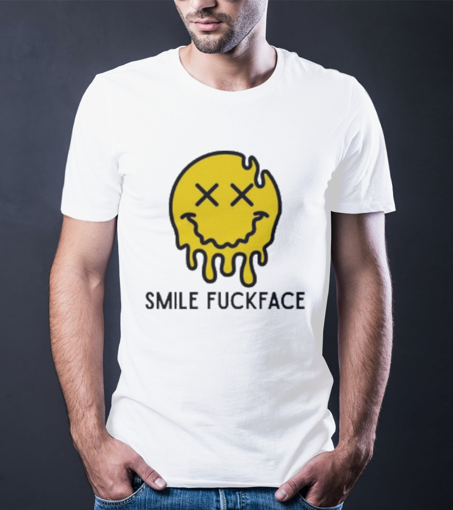 Smile Fuckface Melting Happy Smiley XX Eyes T-Shirt