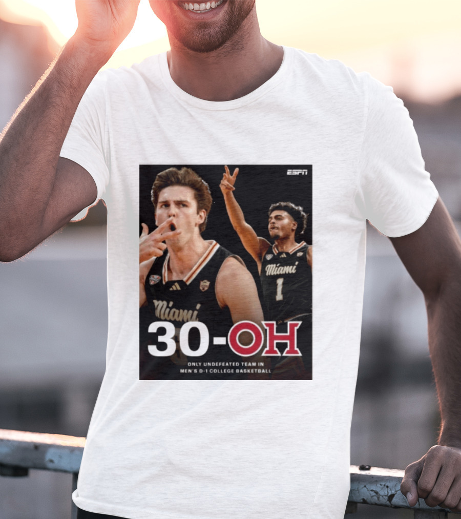 30 Oh Only Undefeated Team In Men's D 1 College Basketball Miami T-Shirt