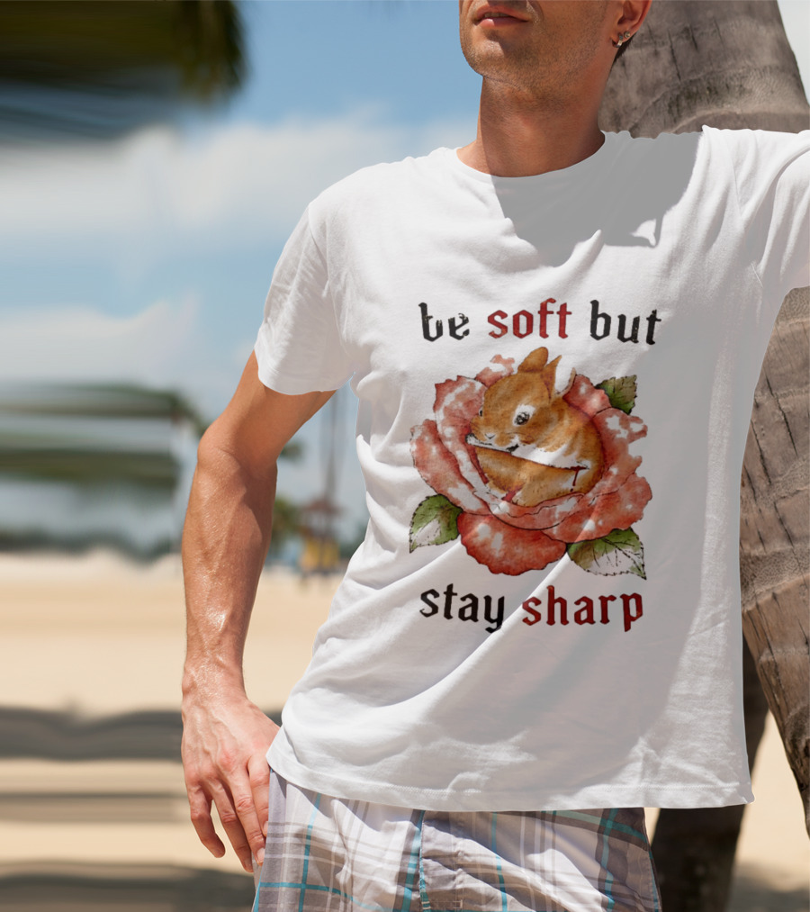 Be Soft But Stay Sharp Bunny Rose T-Shirt