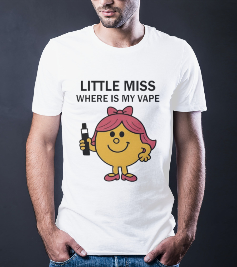 LITTLE MISS WHERE IS MY VAPE Trending T-Shirt