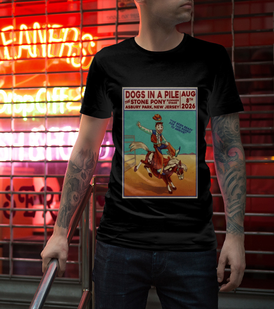 Dogs In A Pile The Stone Pony Summer Stage Asbury Park NJ August 8 2026 Rodeo Arrival T-Shirt
