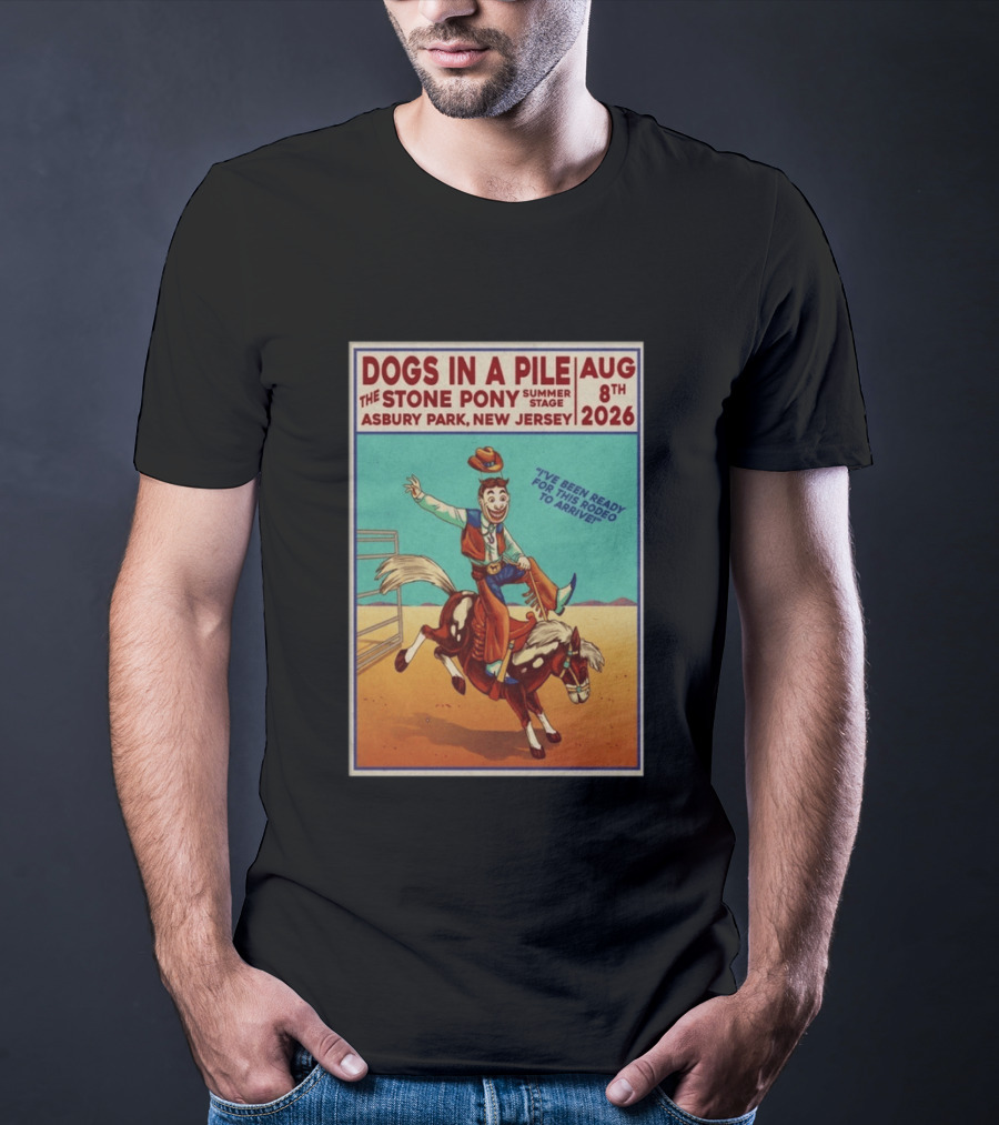 Dogs In A Pile The Stone Pony Summer Stage Asbury Park NJ August 8 2026 Rodeo Arrival T-Shirt
