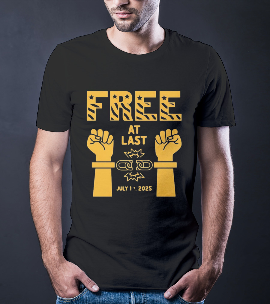 Free At Last July 1st 2025 Breaking Chains Freedom Liberation T-Shirt