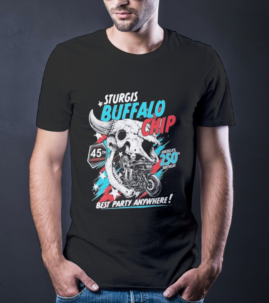 Sturgis Buffalo Chip 45th Anniversary Best Party Anywhere America's 250th Birthday T-Shirt