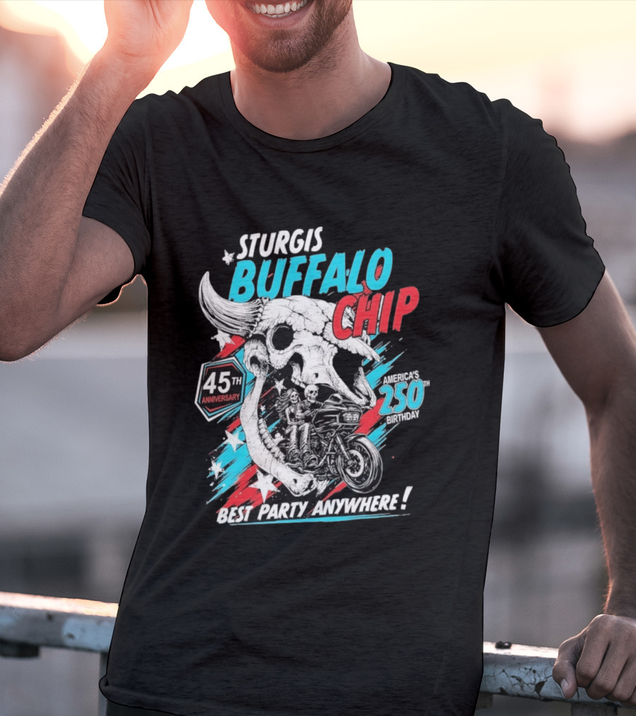 Sturgis Buffalo Chip 45th Anniversary Best Party Anywhere America's 250th Birthday T-Shirt