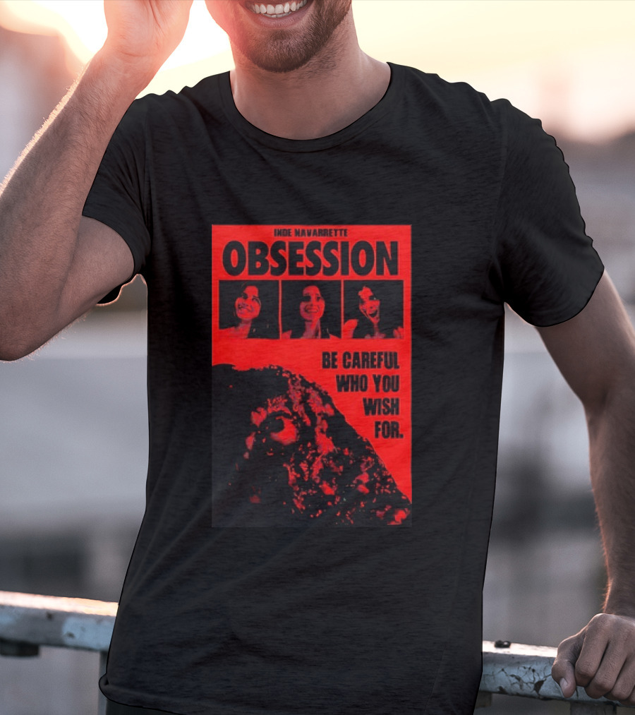 Indie Navarrette Obsession Be Careful Who You Wish For Horror Movie T-Shirt