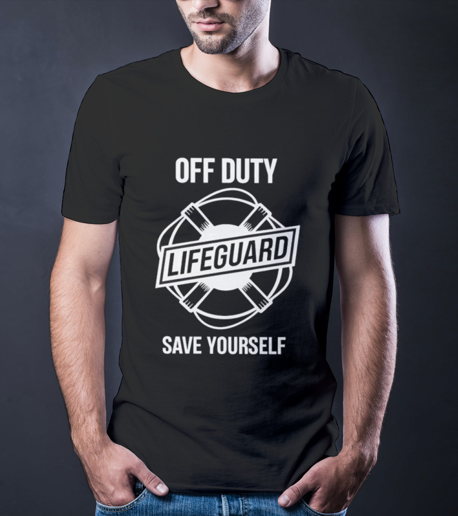 Off Duty Lifeguard Save Yourself Beach Safety T-Shirt