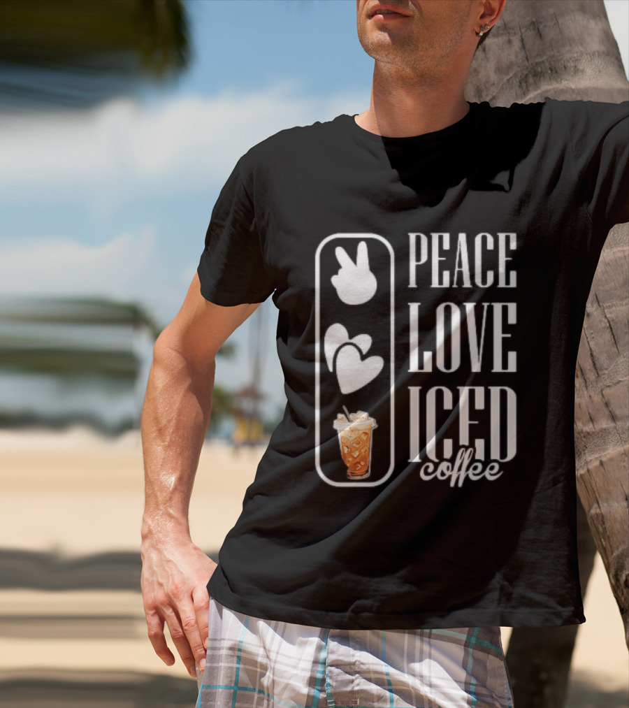 Peace Love Iced Coffee Caffeine T-Shirt