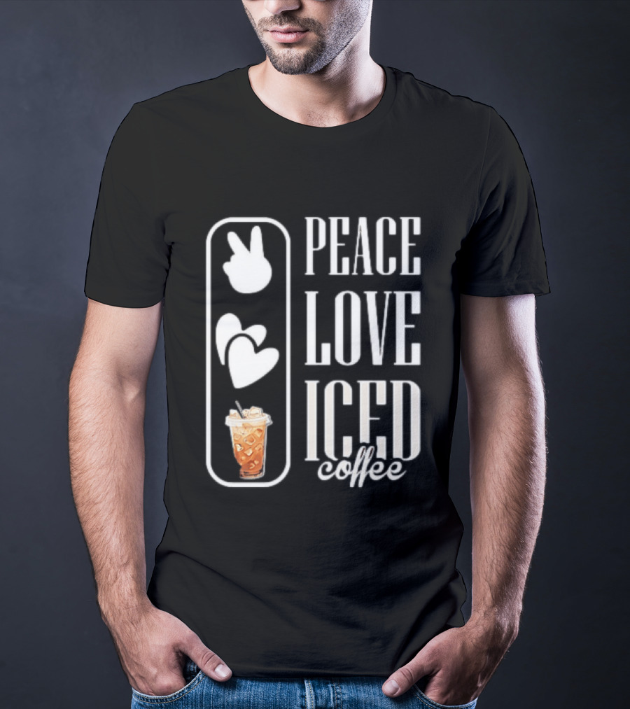 Peace Love Iced Coffee Caffeine T-Shirt