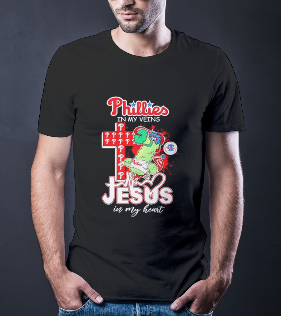 Phillies In My Veins Jesus In My Heart Faith Runs Through T-Shirt