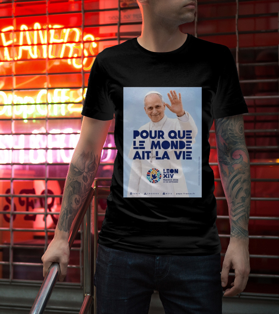 Pope Leo XIV France 2026 Pour Que Le Monde Ait La Vie Paris Lourdes Metz September 25 28 T-Shirt