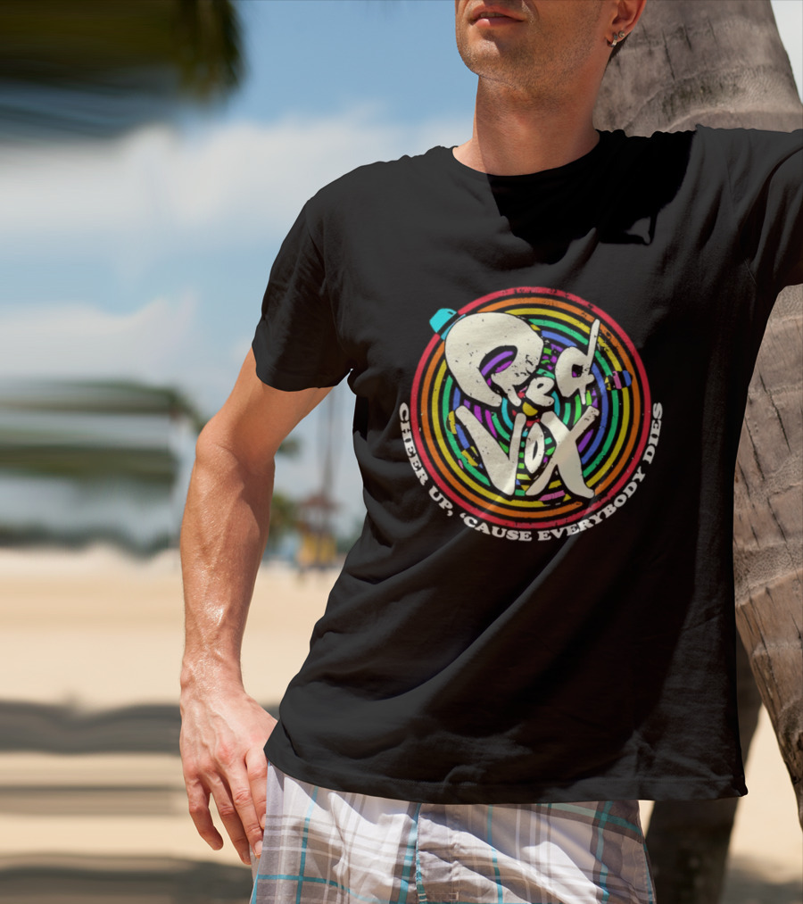 Red Vox Cheer Up 'Cause Everybody Dies Rainbow Circle T-Shirt