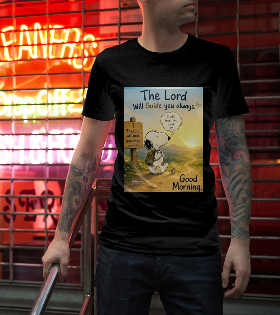 Snoopy The Lord Will Guide You Always Isaiah 58:11 Good Morning I Will Trust You Lord T-Shirt