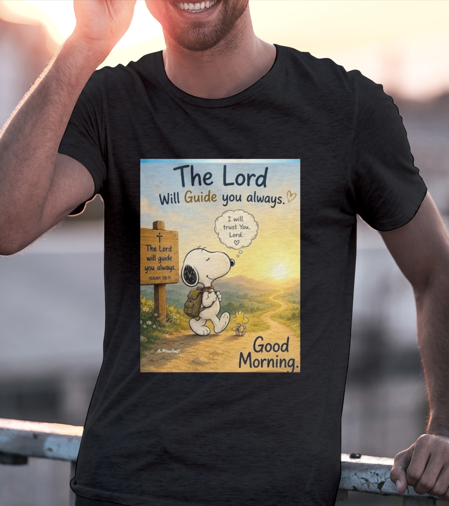 Snoopy The Lord Will Guide You Always Isaiah 58:11 Good Morning I Will Trust You Lord T-Shirt