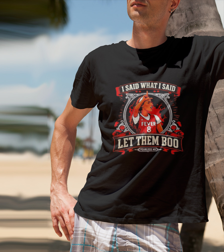 Sophie Cunningham I Said What I Said Let Them Boo Fever 8 Fearless T-Shirt