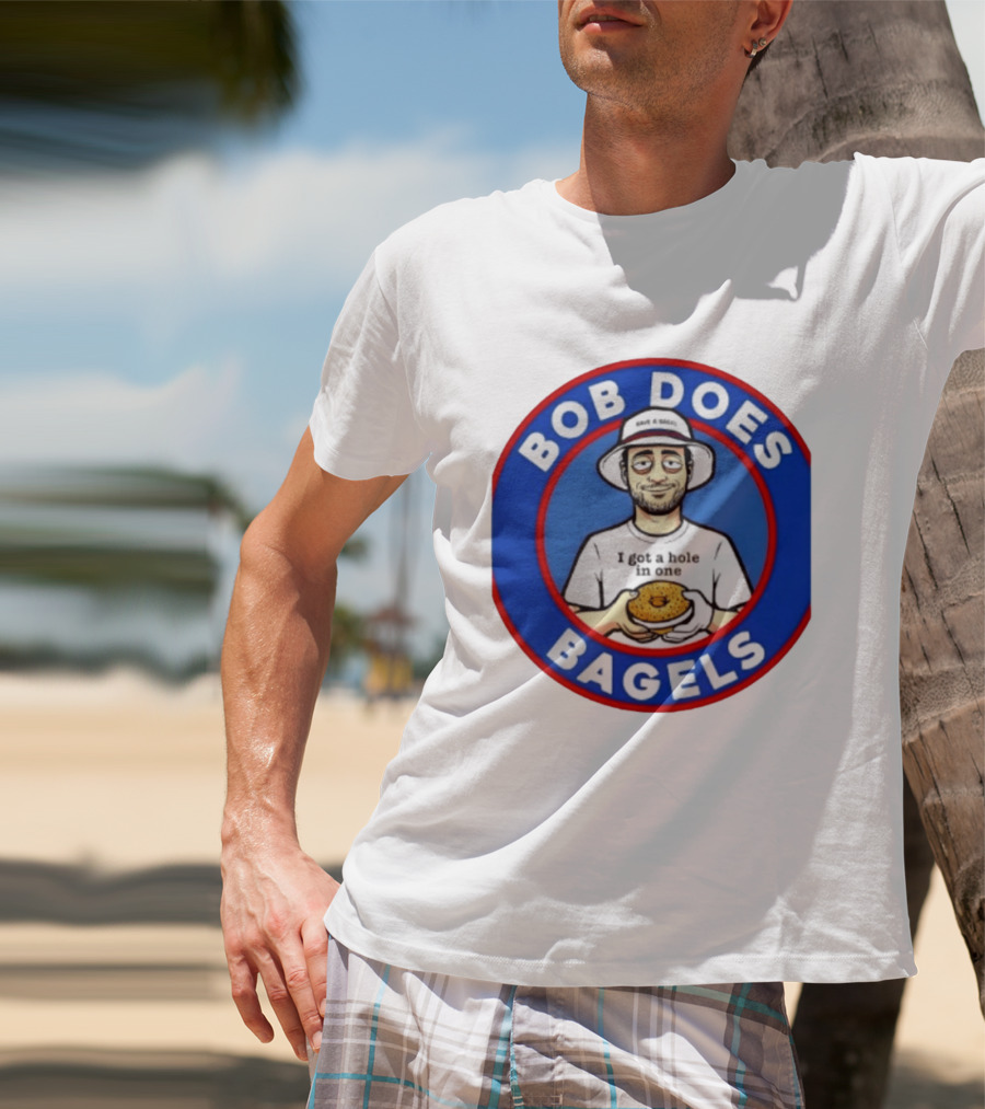 Bob Does Bagels I Got A Hole In One Have A Bagel T-Shirt