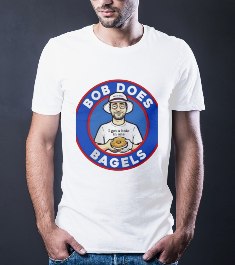 Bob Does Bagels I Got A Hole In One Have A Bagel T-Shirt
