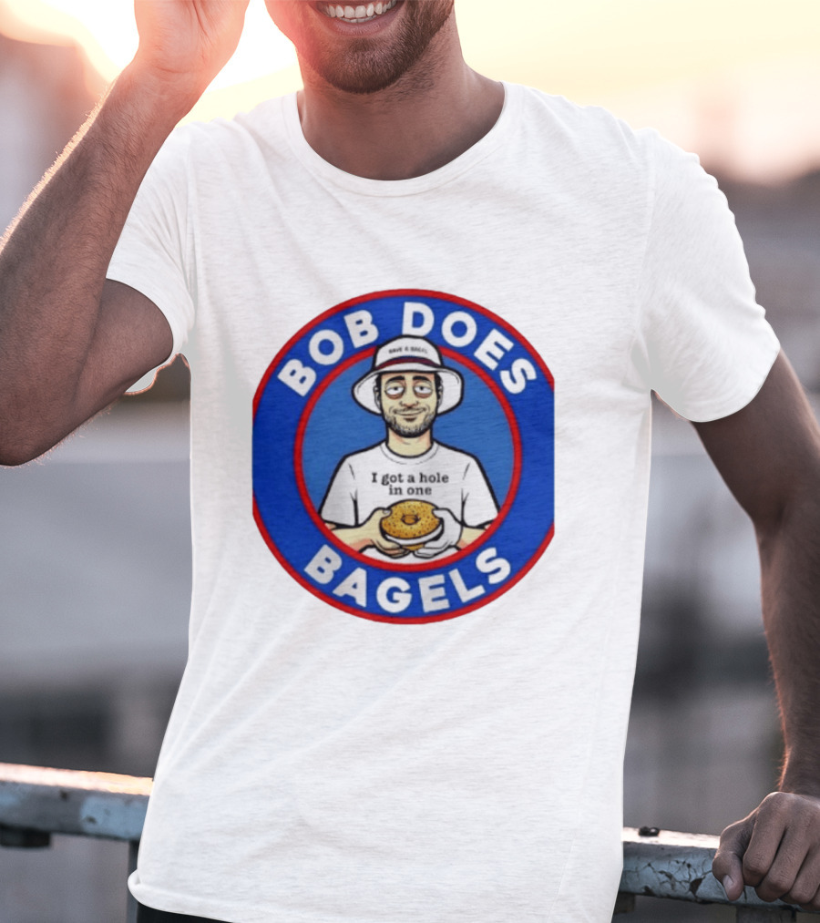 Bob Does Bagels I Got A Hole In One Have A Bagel T-Shirt
