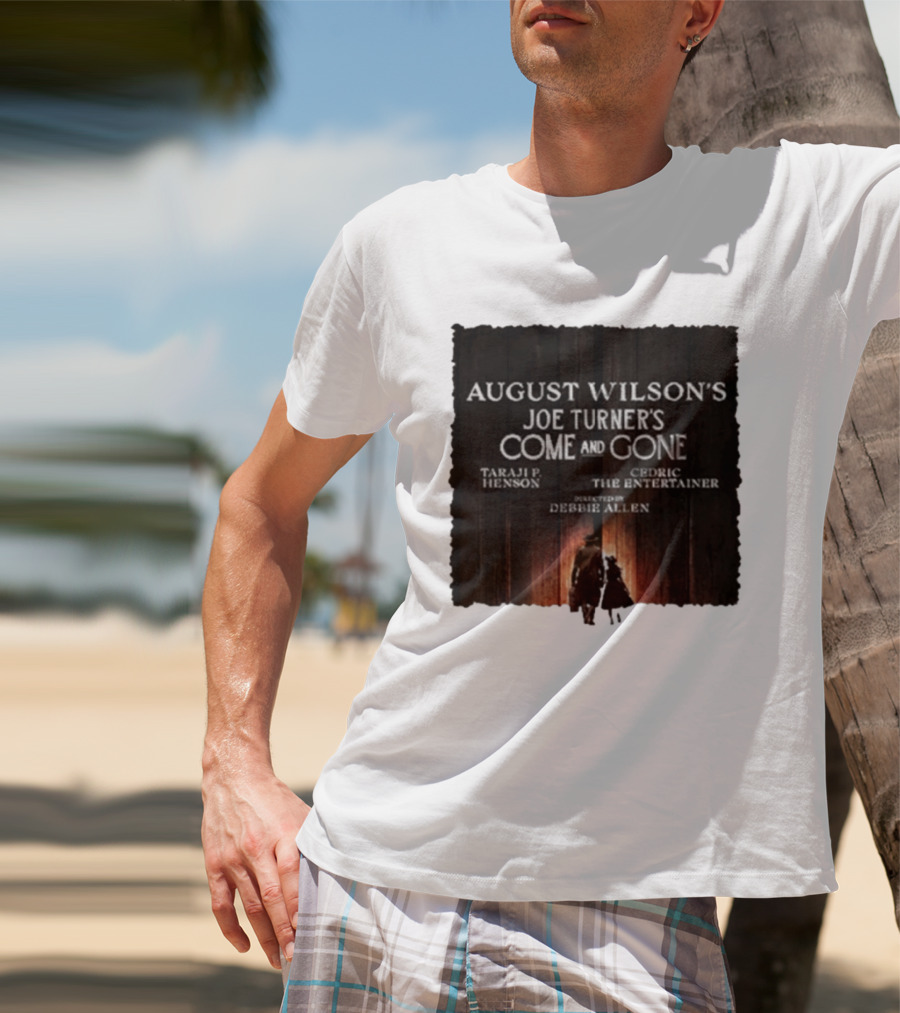 August Wilson's Joe Turner's Come And Gone Taraji P. Henson Cedric The Entertainer Directed By Debbie Allen T-Shirt
