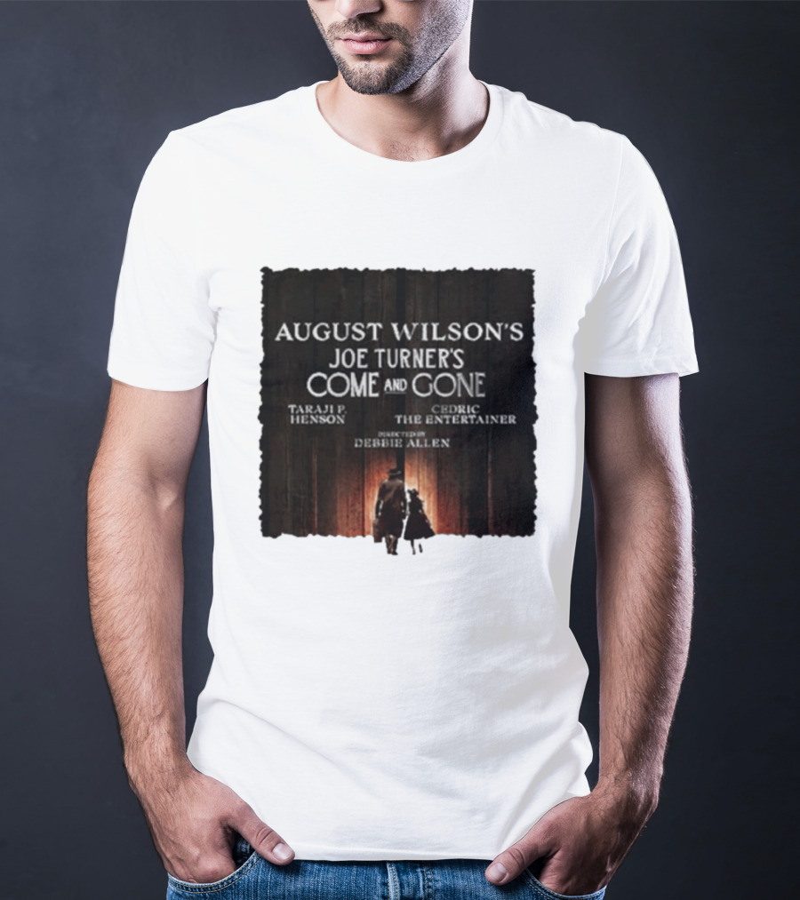 August Wilson's Joe Turner's Come And Gone Taraji P. Henson Cedric The Entertainer Directed By Debbie Allen T-Shirt