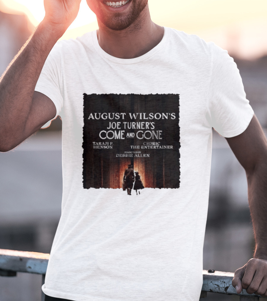 August Wilson's Joe Turner's Come And Gone Taraji P. Henson Cedric The Entertainer Directed By Debbie Allen T-Shirt
