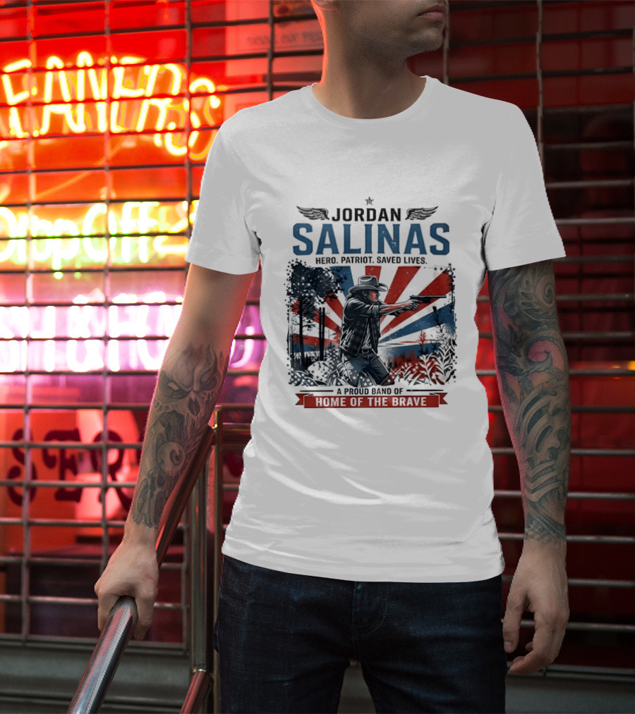 Jordan Salinas Hero Patriot Saved Lives A Proud Band Of Home Of The Brave T-Shirt