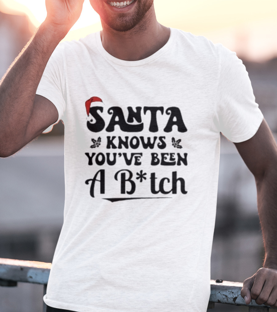 Santa Knows You've Been A B*tch Red Hat Holiday Humor T-Shirt