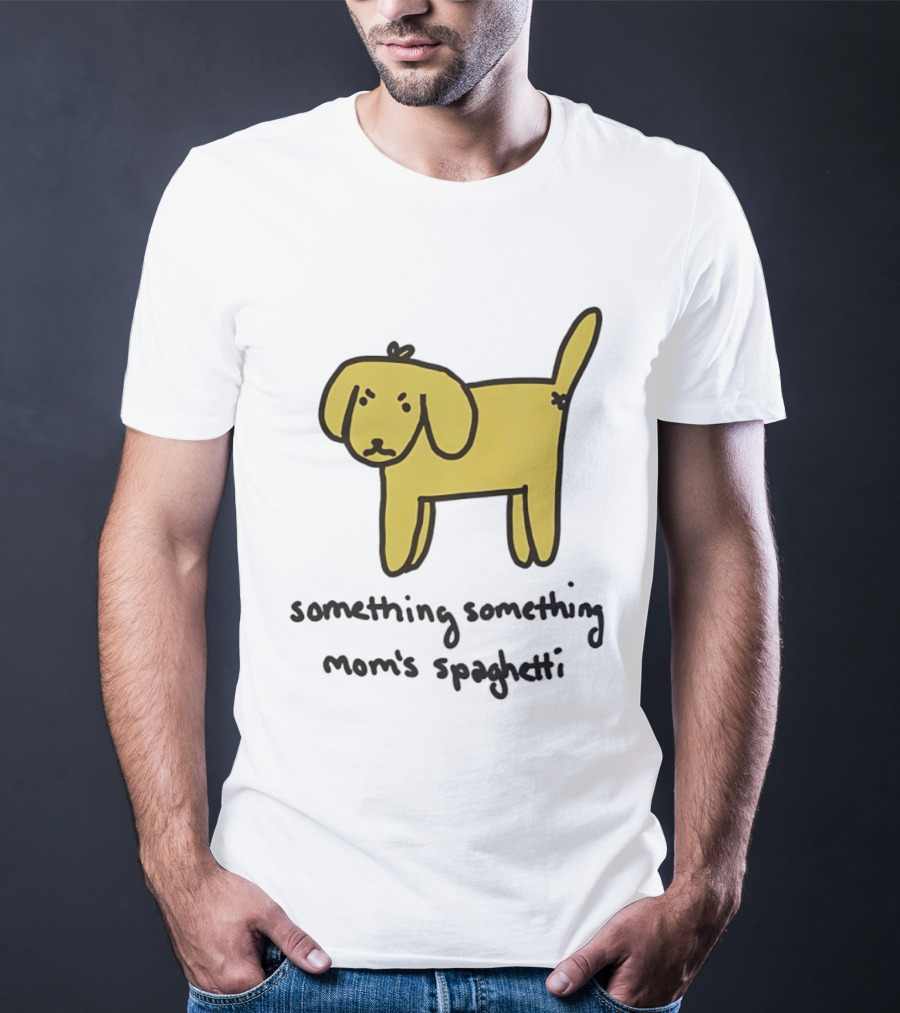Dog Cartoon Something Something Mom's Spaghetti T-Shirt