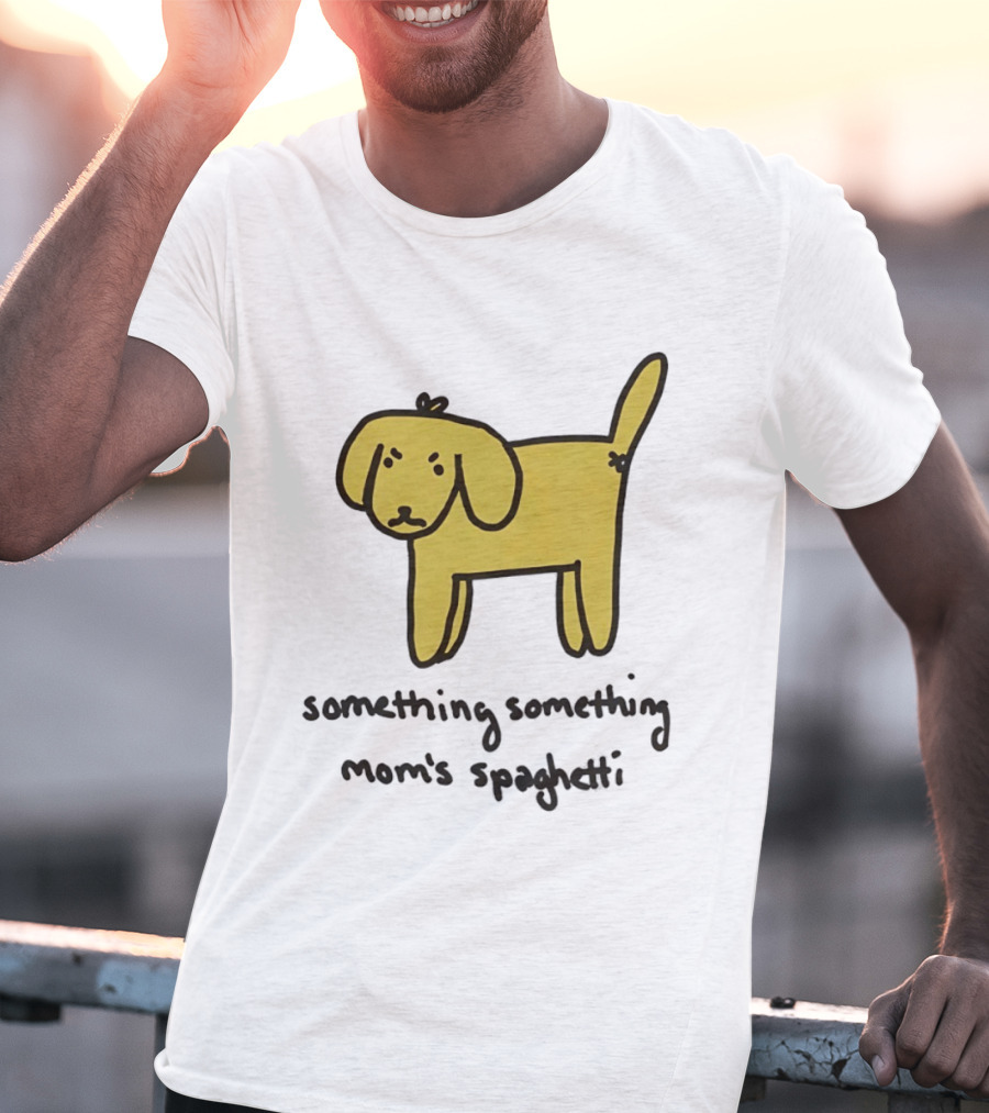 Dog Cartoon Something Something Mom's Spaghetti T-Shirt