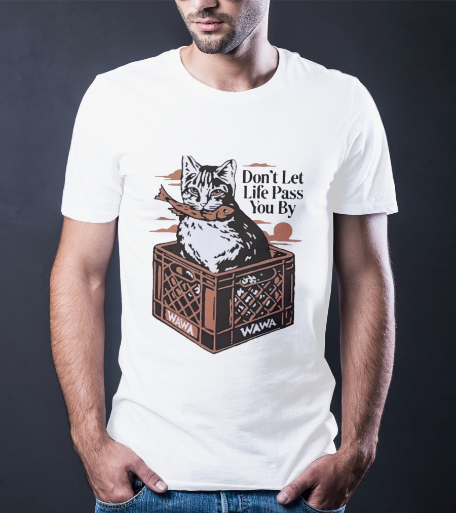 Don't Let Life Pass You By Cat Wawa Crate T-Shirt