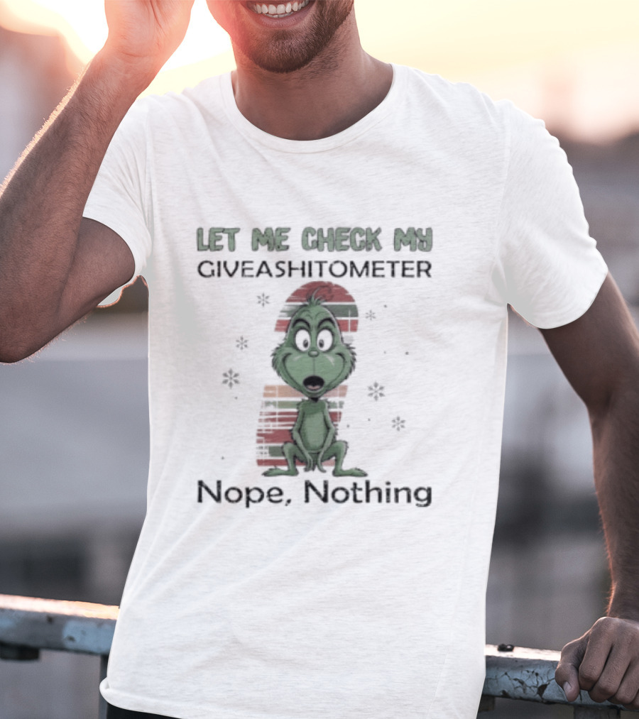 Grinch Let Me Check My Giveashitometer Nope Nothing Christmas T-Shirt