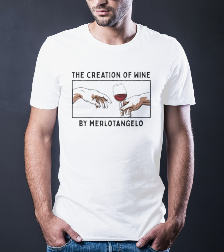 The Creation Of Wine By Merlotangelo Sip Of Creation T-Shirt
