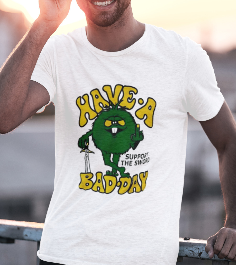 Have A Bad Day Support The Sword Furry Creature Middle Finger T-Shirt