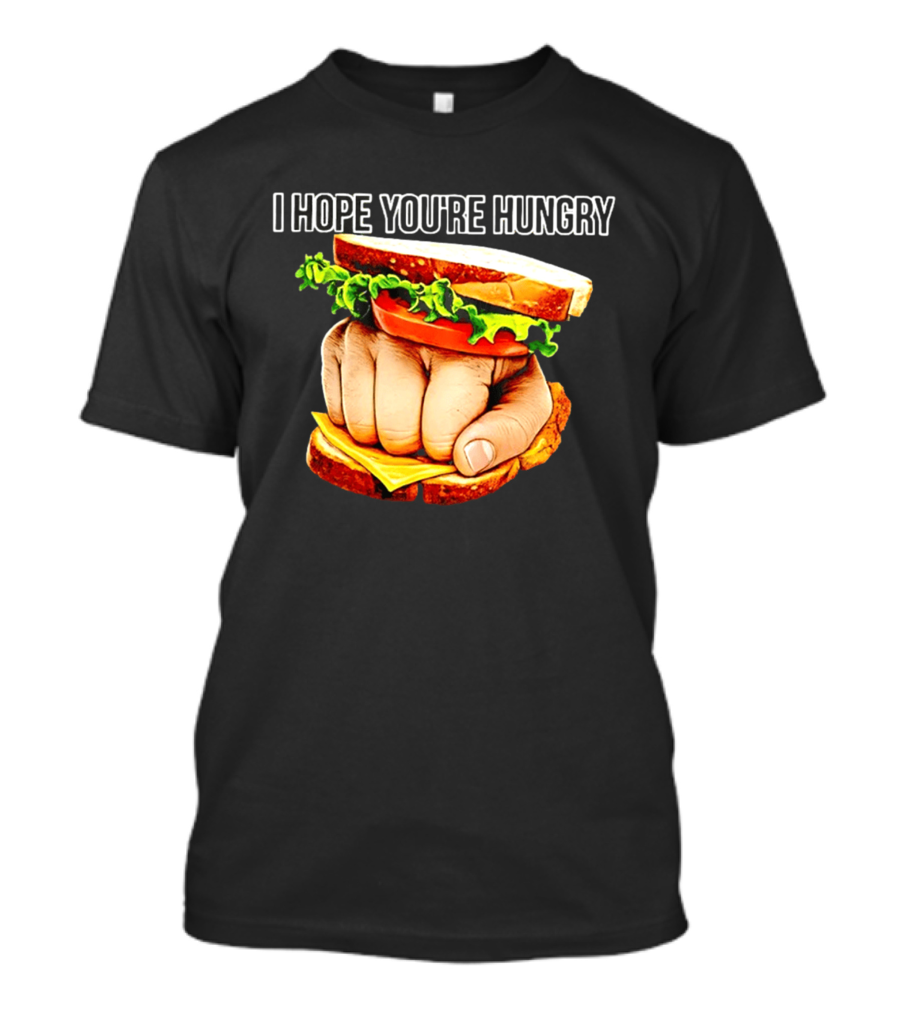I Hope You're Hungry Knuckle Sandwich Meme T-Shirt
