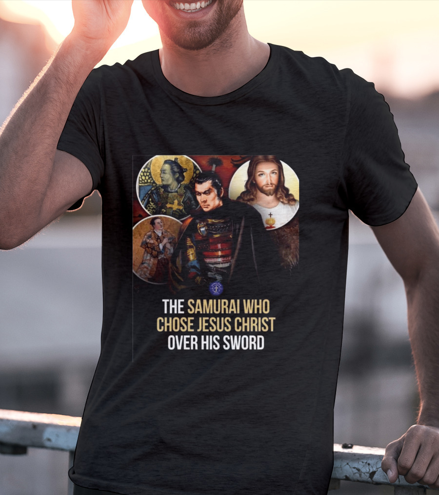 The Samurai Who Chose Jesus Christ Over His Sword Historical Christian Conversion T-Shirt
