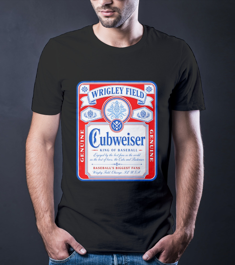 Wrigley Field Cubweiser King Of Baseball Genuine Chicago Cubs Fans T-Shirt