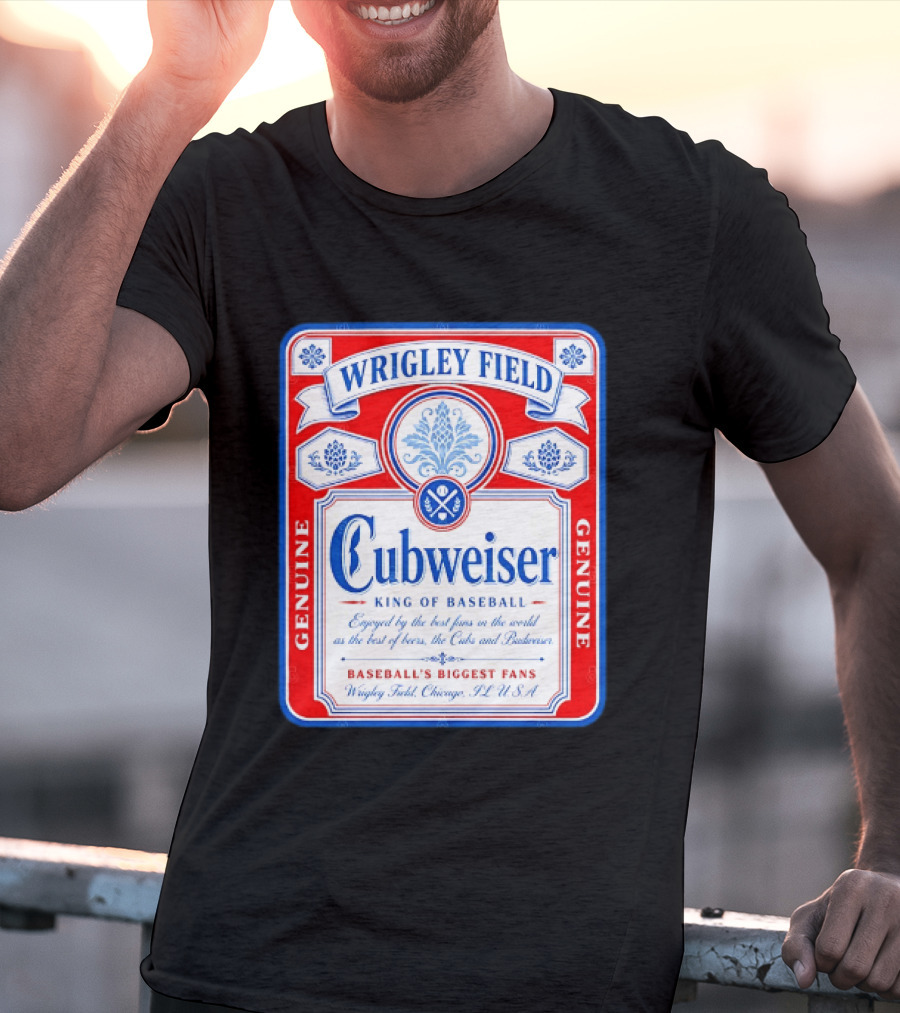 Wrigley Field Cubweiser King Of Baseball Genuine Chicago Cubs Fans T-Shirt