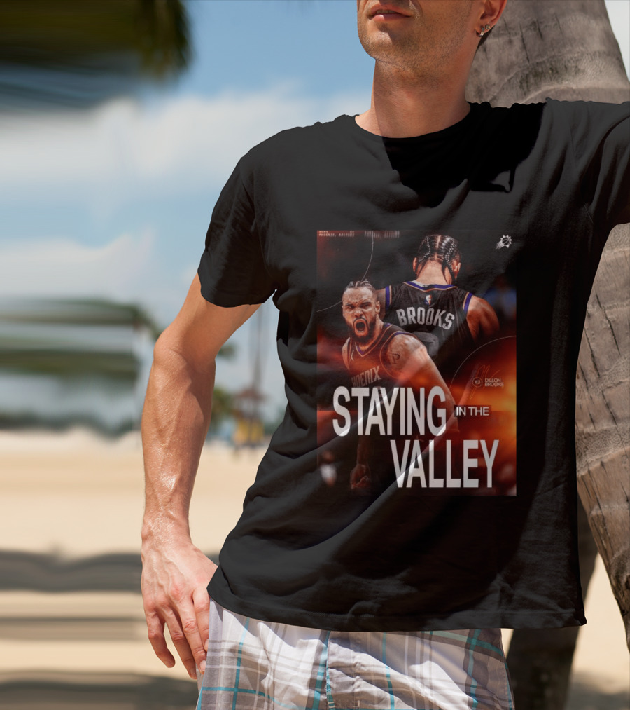 Phoenix Basketball Dillon Brooks Staying In The Valley T-Shirt