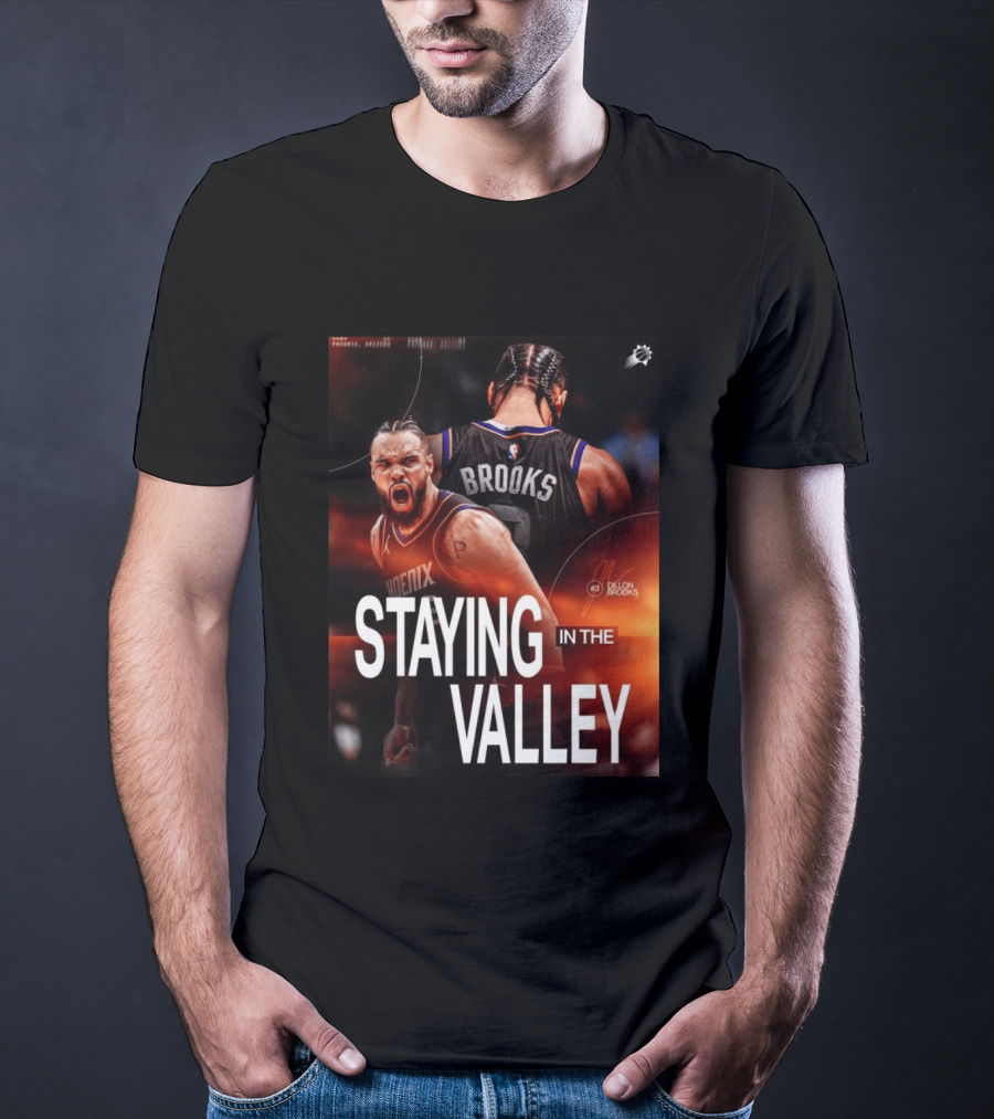 Phoenix Basketball Dillon Brooks Staying In The Valley T-Shirt
