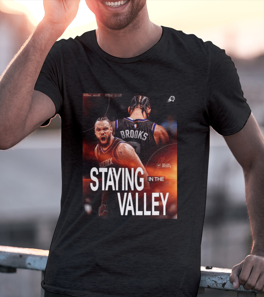 Phoenix Basketball Dillon Brooks Staying In The Valley T-Shirt