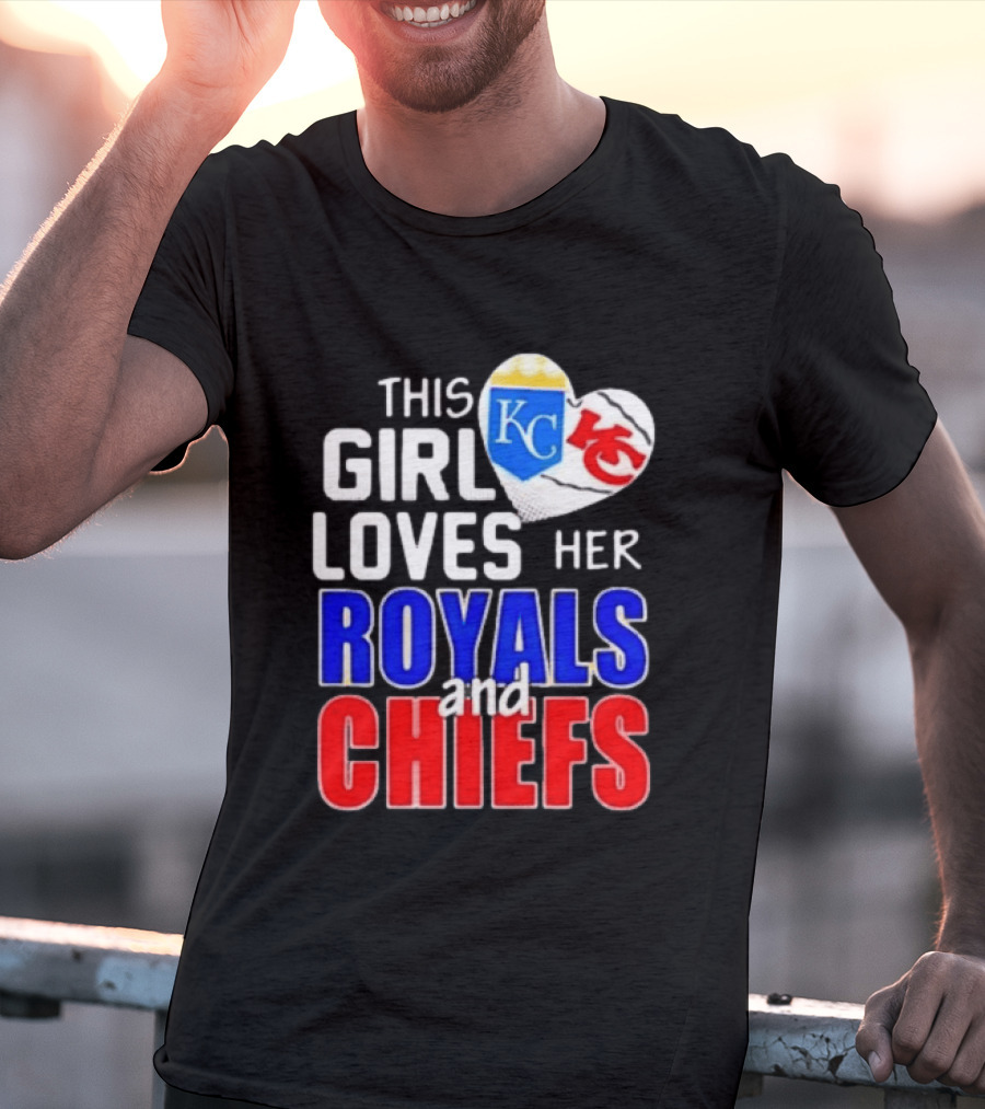 This Girl Loves Her KC Royals And Chiefs 2025 T-Shirt