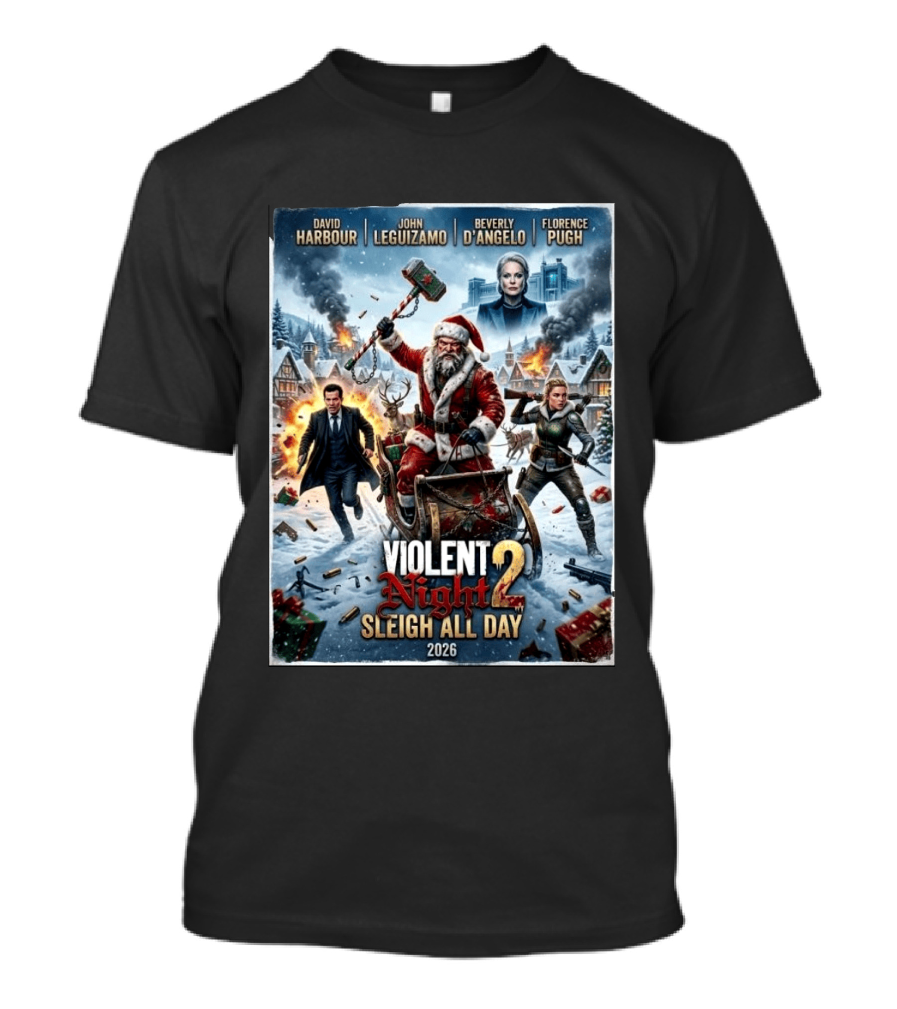 Violent Night 2 Sleigh All Day David Harbour John Leguizamo Beverly D'Angelo Florence Pugh 2026 Christmas T-Shirt