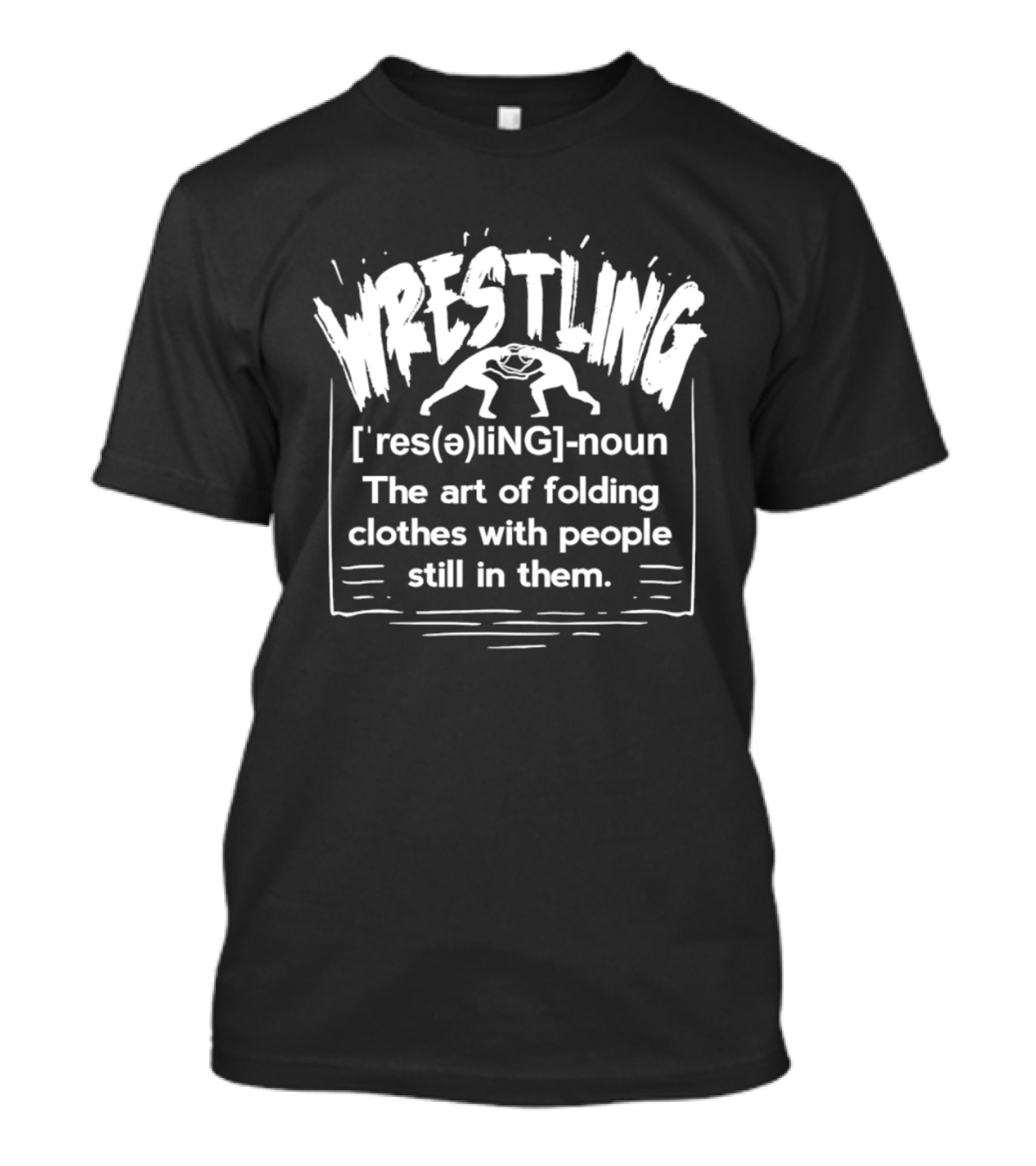 Wrestling Dictionary Definition Humor Folding Clothes With People Still In Them T-Shirt